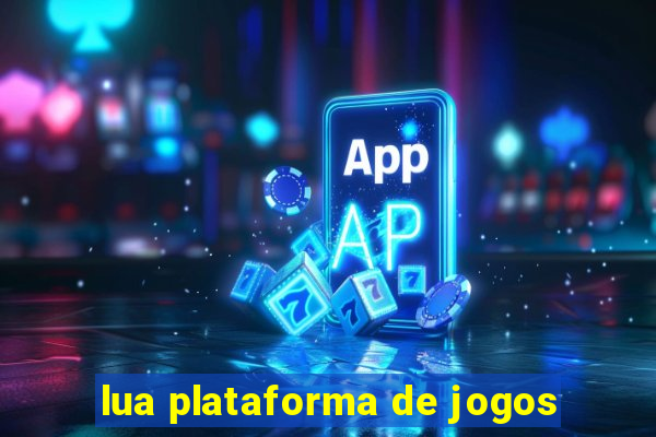 lua plataforma de jogos